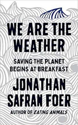 We are the Weather: Saving the Planet Begins at Breakfast