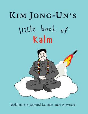 Kim Jong Un's Little Book of Kalm