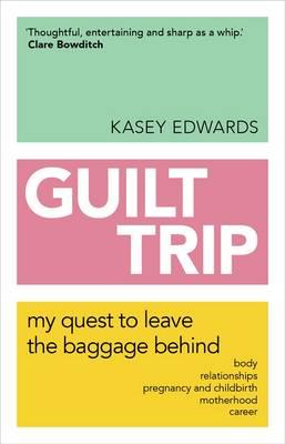 Guilt Trip: My Quest to Leave the Baggage Behind