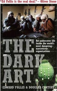 The Dark Art: My Undercover Life in Global Narco-terrorism