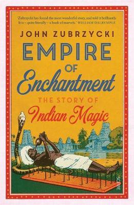 Empire of Enchantment: The Story of Indian Magic