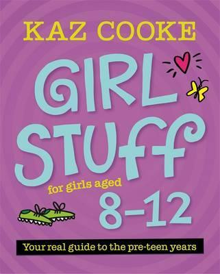 Girl Stuff 8-12: Your real guide to the pre-teen years