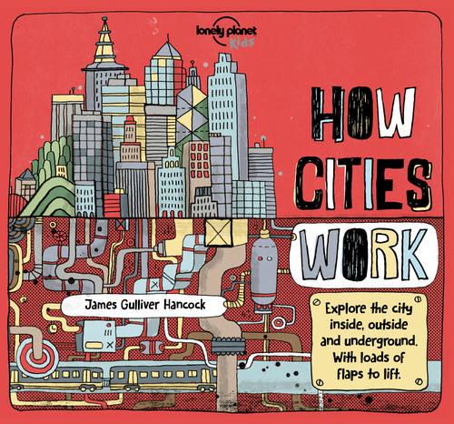Lonely Planet Kids How Cities Work - How Things Work (Hardcover)