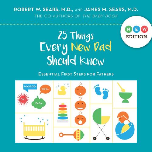 25 Things Every New Dad Should Know: Essential First Steps for Fathers (Hardback)