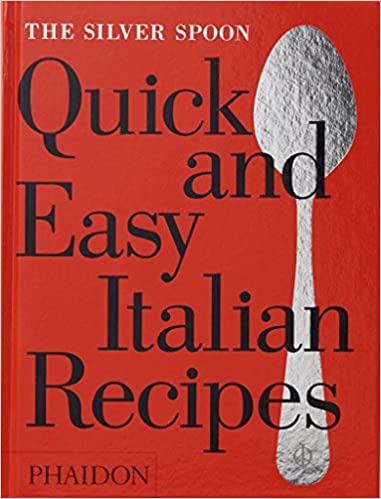 Quick and Easy Italian Recipes by Phaidon Press