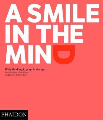 A Smile in the Mind: Witty Thinking in Graphic Design by Beryl McAlhone, David Stuart, Greg Quinton, Nick Asbury