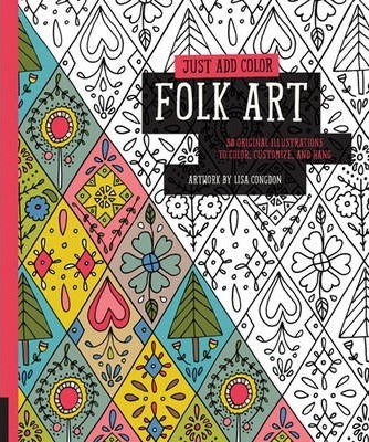Just Add Color: Folk Art: 30 Original Illustrations To Color, Customize, and Hang