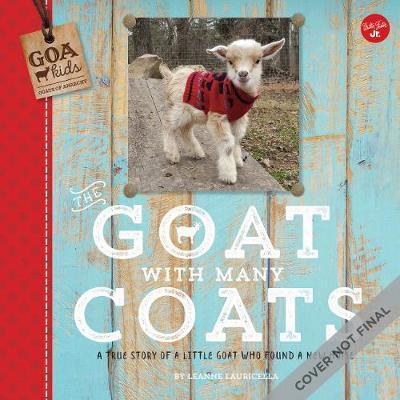 The Goat with Many Coats: A true story of a little goat who found a new home (Goats of Anarchy)