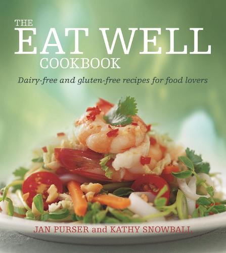 The Eat Well Cookbook: Dairy-Free and Gluten-Free Recipes for Food Lovers