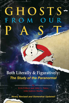 Ghosts from Our Past: Both Literally and Figuratively: The Study of the Paranormal