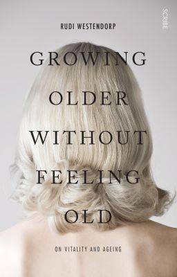 Growing Older Without Feeling Old: on vitality and ageing