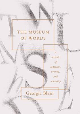 The Museum of Words: A Memoir of Language, Writing, and Mortality