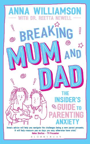Breaking Mum and Dad: The Insider's Guide to Parenting Anxiety (Paperback)