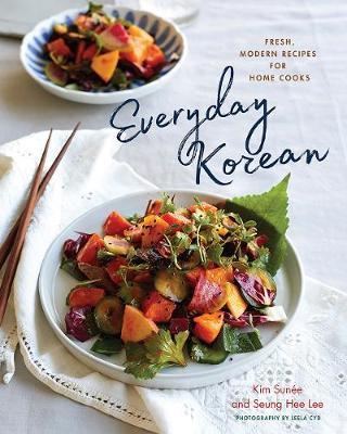Everyday Korean : Fresh, Modern Recipes for Home Cooks (Hardcover)