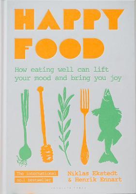 Happy Food : How eating well can lift your mood and bring you joy (Hardcover)