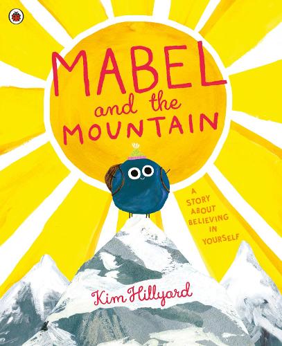 Mabel and the Mountain: A story about believing in yourself (Paperback)