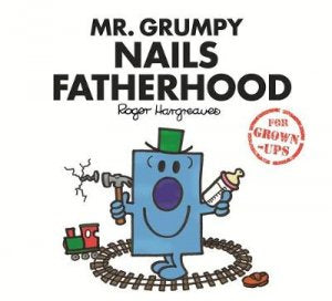 Mr Grumpy Nails Fatherhood (Hardcover)